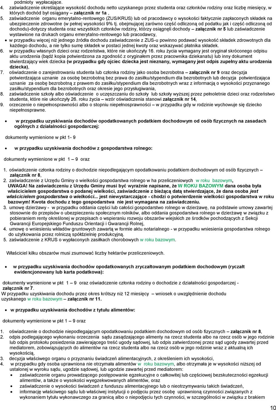 bejmującej zarówn część dliczną d pdatku jak i część dliczną d dchdu)-dtyczy studenta raz wszystkich człnków rdziny, którzy siągnęli dchdy załącznik nr 5 lub zaświadczenie wystawine na drukach rganu