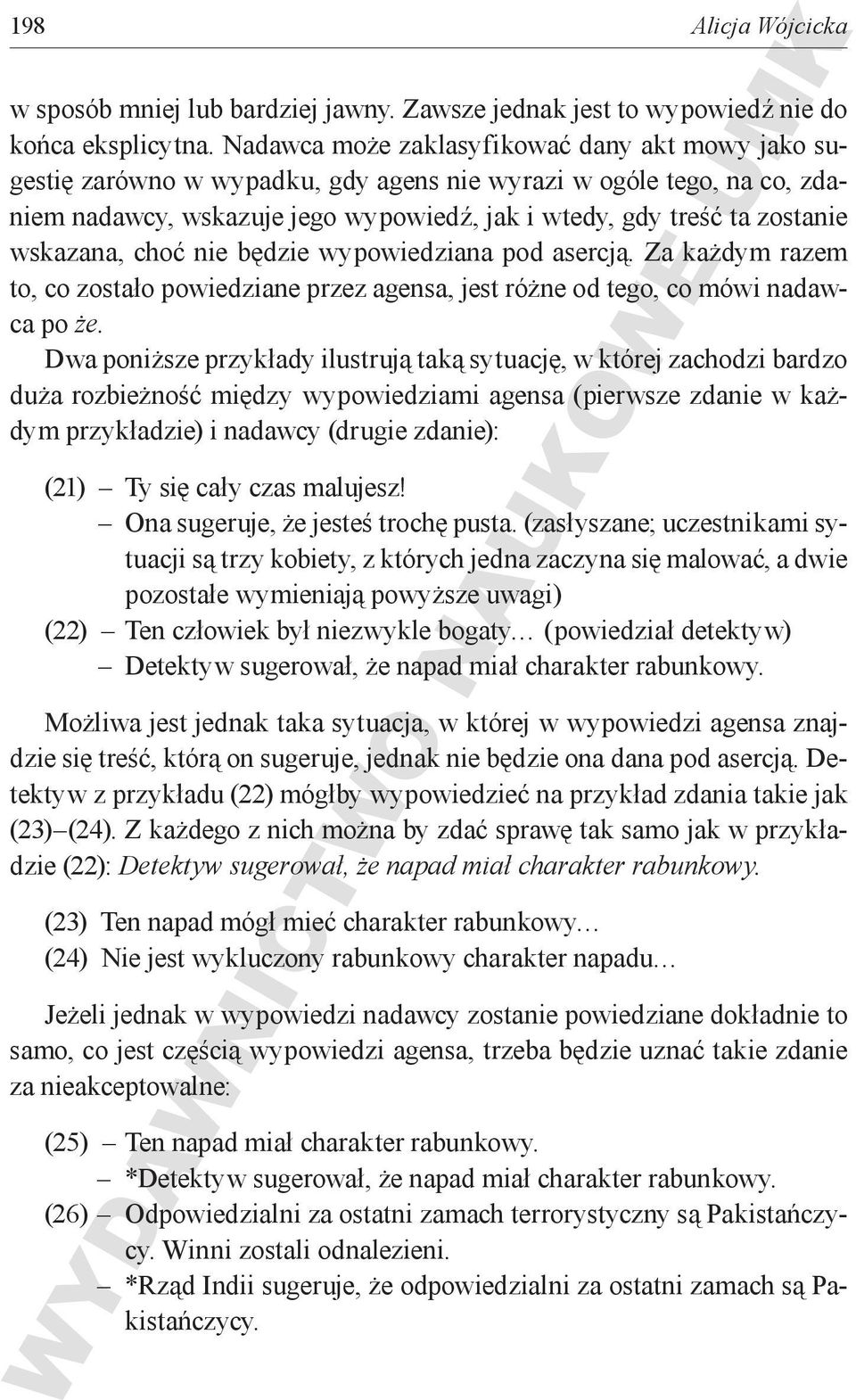 wskazana, choć nie będzie wypowiedziana pod asercją. Za każdym razem to, co zostało powiedziane przez agensa, jest różne od tego, co mówi nadawca po że.