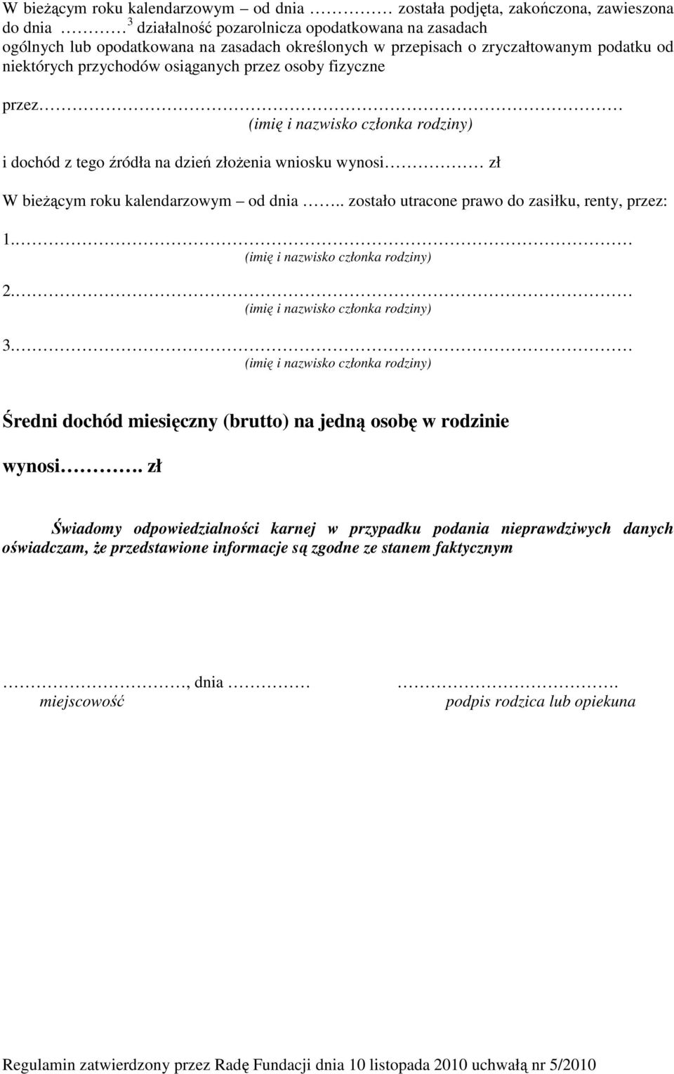 bieŝącym roku kalendarzowym od dnia.. zostało utracone prawo do zasiłku, renty, przez: 1. (imię i nazwisko członka rodziny) 2. (imię i nazwisko członka rodziny) 3.