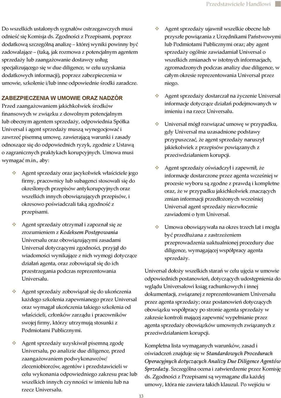 specjalizującego się w due diligence, w celu uzyskania dodatkowych informacji), poprzez zabezpieczenia w umowie, szkolenie i/lub inne odpowiednie środki zaradcze.