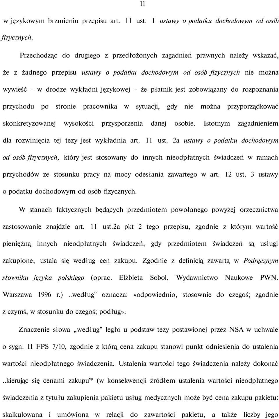 płatnik jest zobowiązany do rozpoznania przychodu po stronie pracownika w sytuacji, gdy nie można przyporządkować skonkretyzowanej wysokości przysporzenia danej osobie.