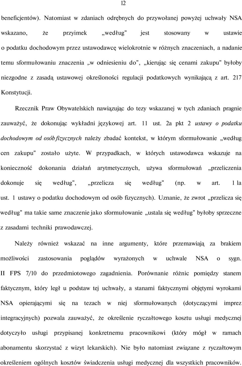 nadanie temu sformułowaniu znaczenia,.w odniesieniu do", kierując się cenami zakupu" byłoby niezgodne z zasadą ustawowej określoności regulacji podatkowych wynikającą z art. 217 Konstytucji.