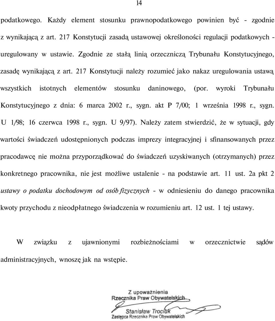 217 Konstytucji należy rozumieć jako nakaz uregulowania ustawą wszystkich istotnych elementów stosunku daninowego, (por. wyroki Trybunału Konstytucyjnego z dnia: 6 marca 2002 r., sygn.