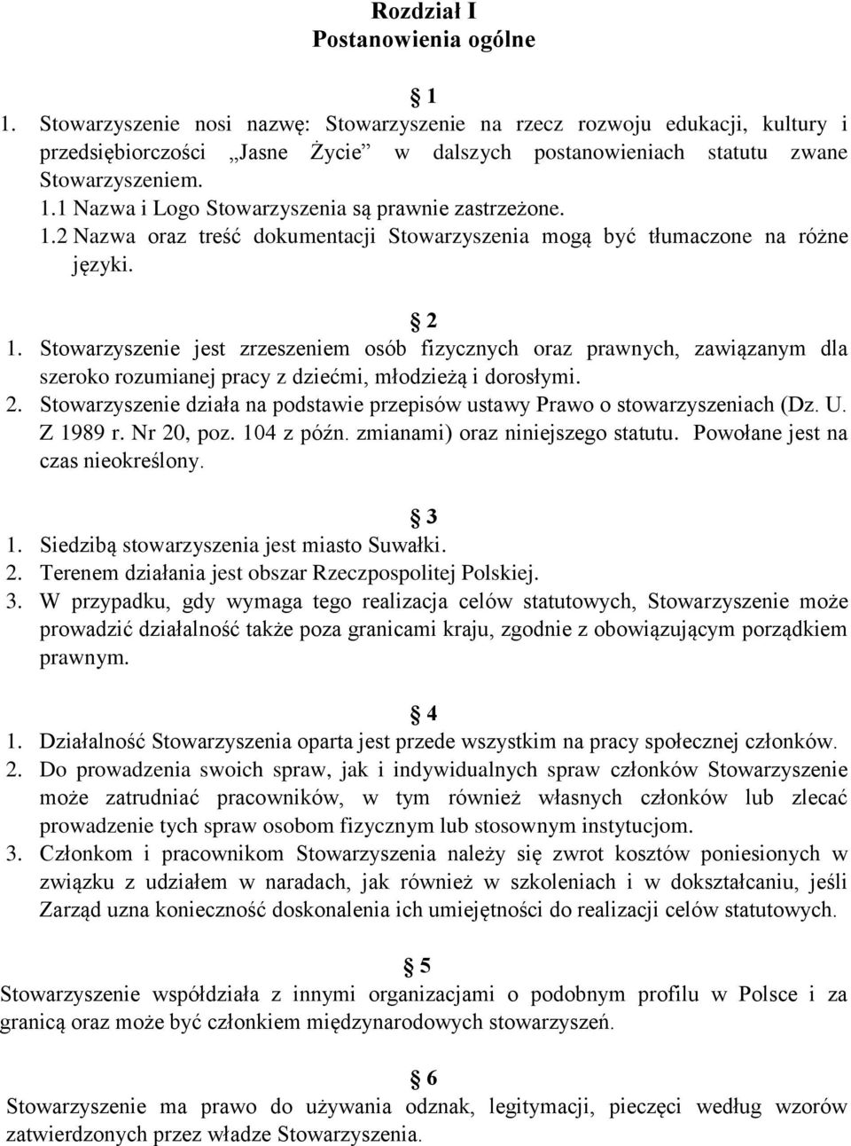 1 Nazwa i Logo Stowarzyszenia są prawnie zastrzeżone. 1.2 Nazwa oraz treść dokumentacji Stowarzyszenia mogą być tłumaczone na różne języki. 2 1.