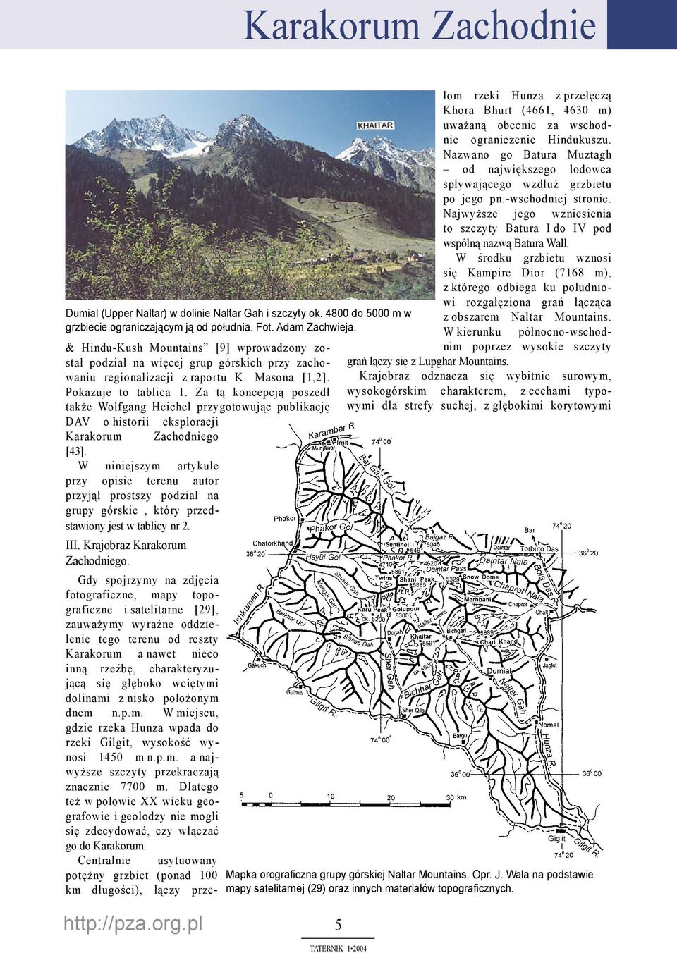 Za tą koncepcją poszedł także Wolfgang Heichel przygotowując publikację DAV o historii eksploracji Karakorum Zachodniego [43].