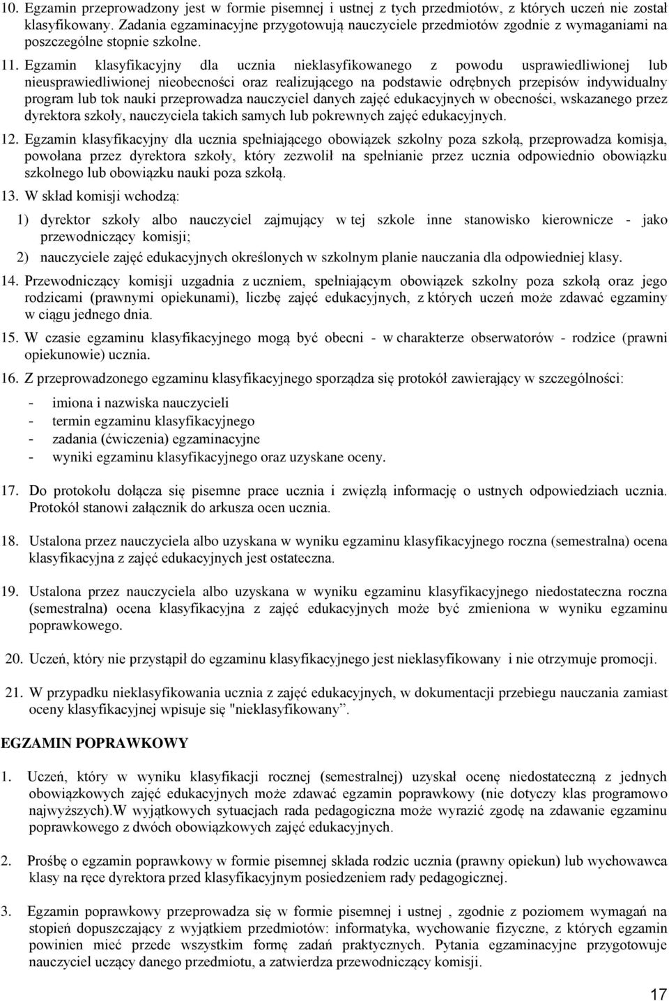 Egzamin klasyfikacyjny dla ucznia nieklasyfikowanego z powodu usprawiedliwionej lub nieusprawiedliwionej nieobecności oraz realizującego na podstawie odrębnych przepisów indywidualny program lub tok