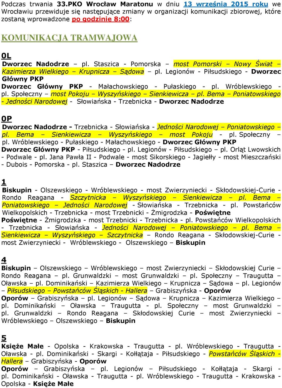 TRAMWAJOWA 0L Dworzec Nadodrze pl. Staszica - Pomorska most Pomorski Nowy Świat Kazimierza Wielkiego Krupnicza Sądowa pl.