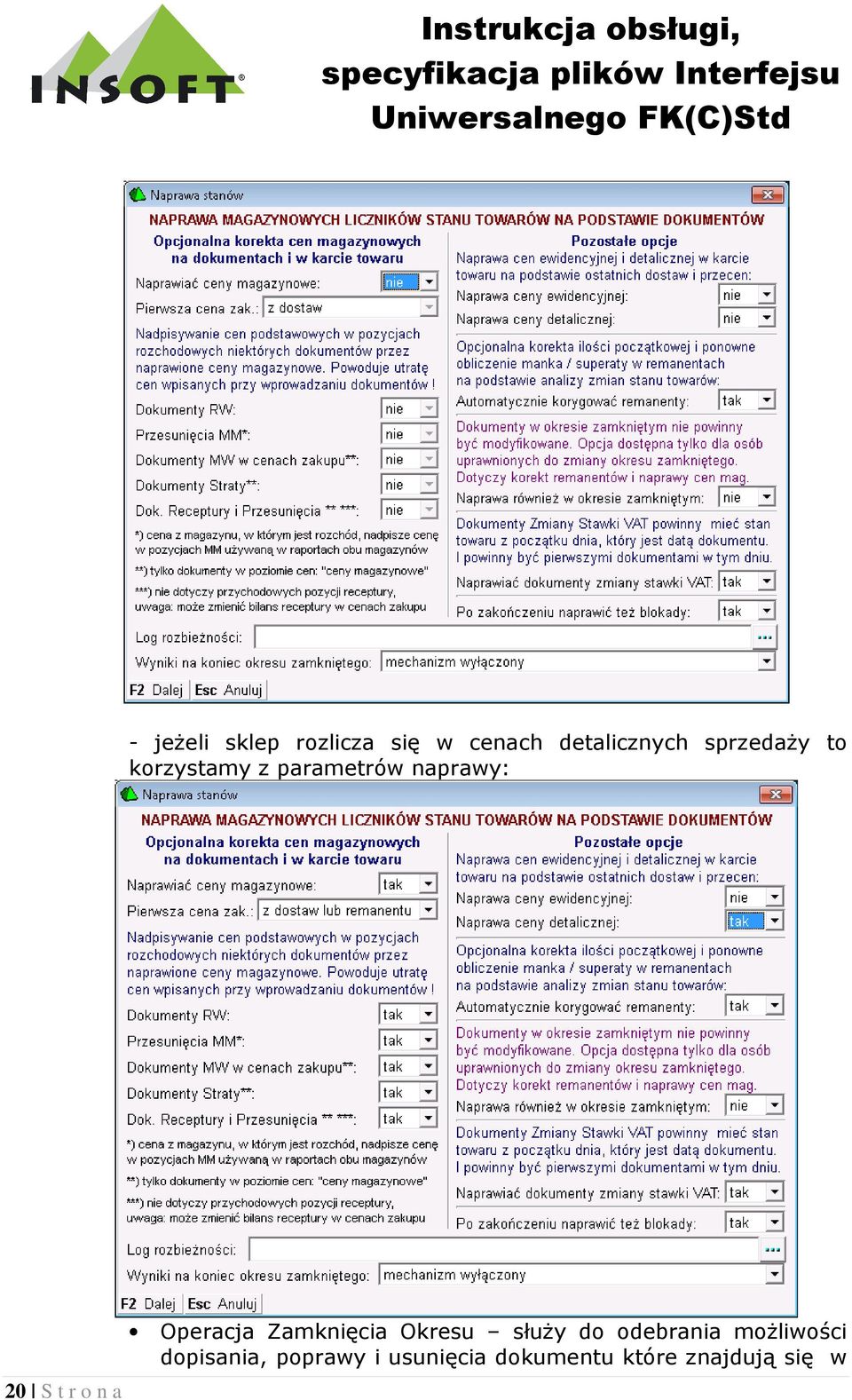 n a Operacja Zamknięcia Okresu służy do odebrania