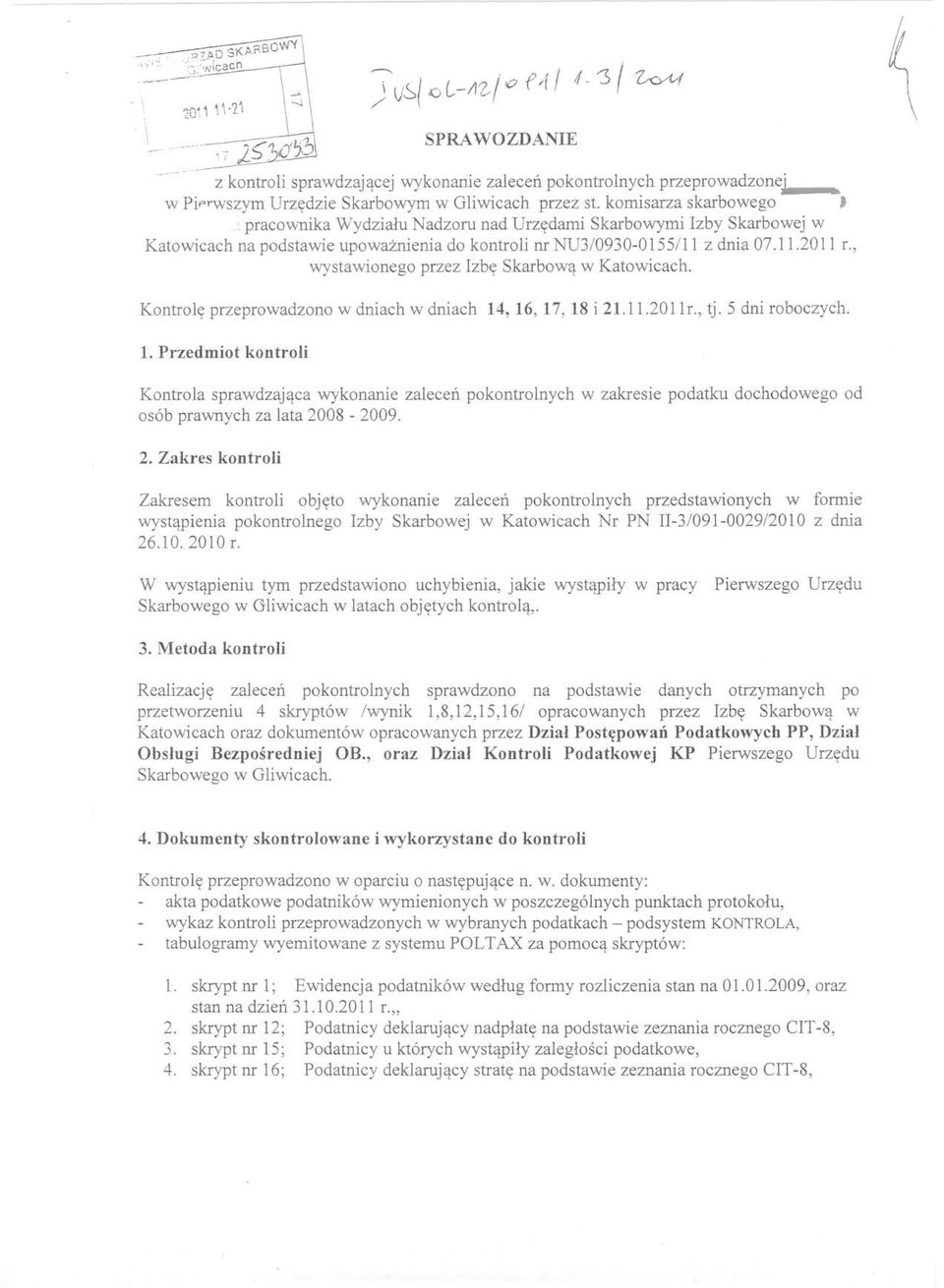 , wystawionego przez Izbę Skarbową w Katowicach. Kontrolę przeprowadzono w dniach w dniach 14