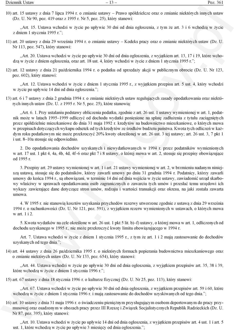 o zmianie ustawy Kodeks pracy oraz o zmianie niektórych ustaw (Dz. U. Nr 113, poz. 547), który stanowi: Art. 20. Ustawa wchodzi w życie po upływie 30 dni od dnia ogłoszenia, z wyjątkiem art.