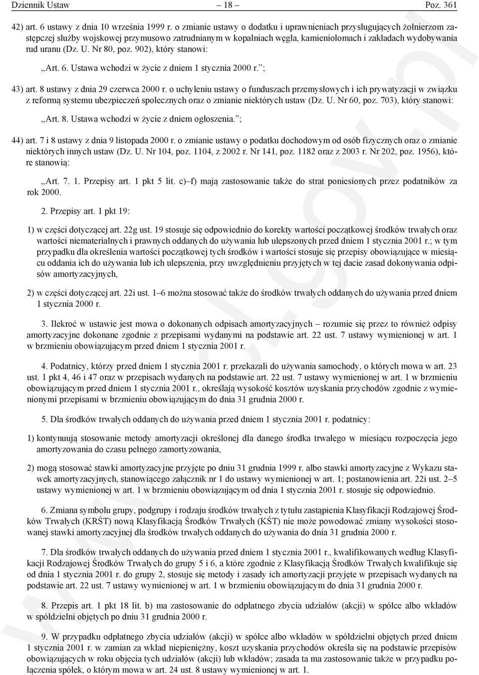 Nr 80, poz. 902), który stanowi: Art. 6. Ustawa wchodzi w życie z dniem 1 stycznia 2000 r. ; 43) art. 8 ustawy z dnia 29 czerwca 2000 r.