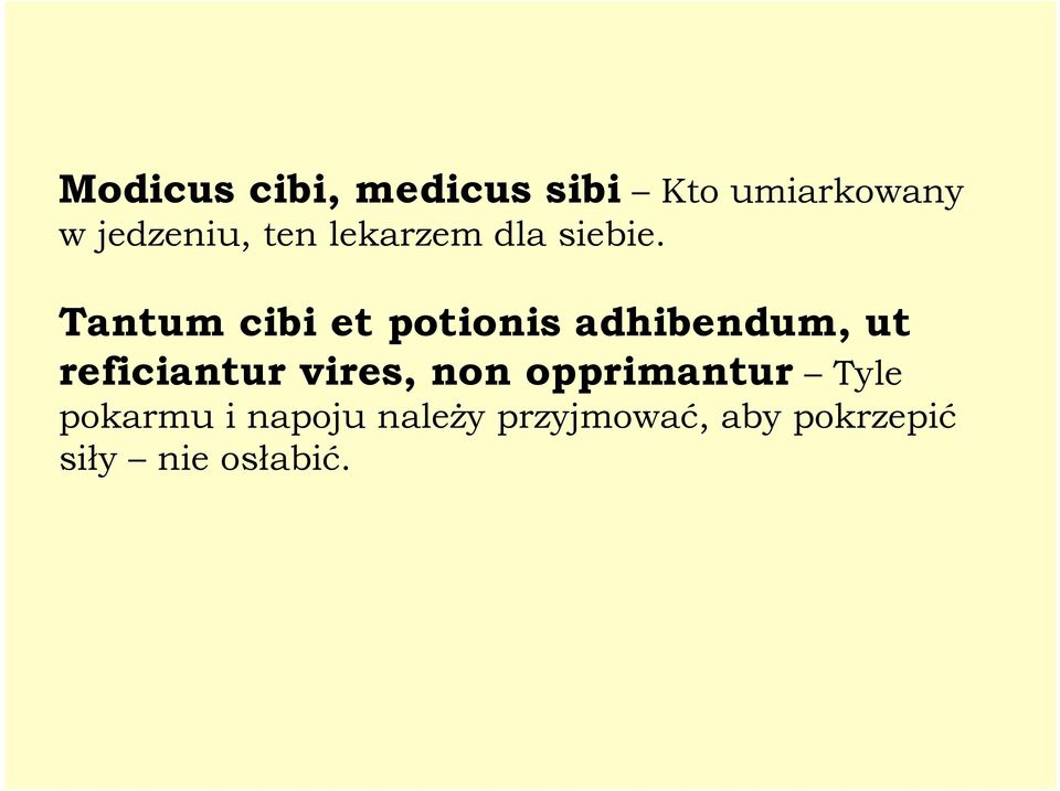 Tantum cibi et potionis adhibendum, ut reficiantur