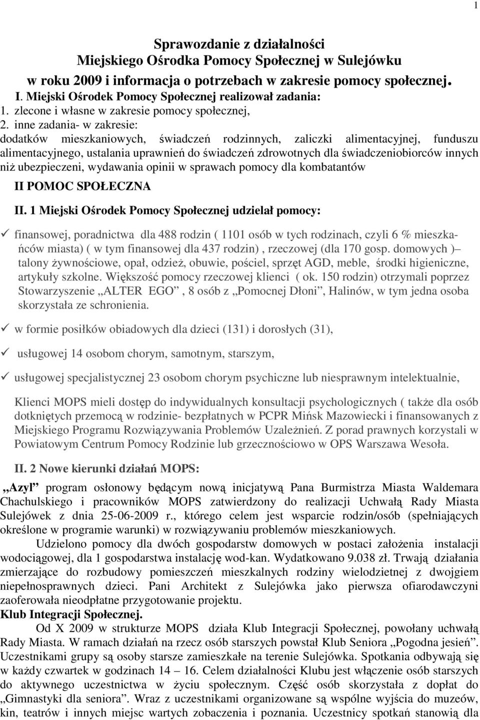 inne zadania- w zakresie: dodatków mieszkaniowych, świadczeń rodzinnych, zaliczki alimentacyjnej, funduszu alimentacyjnego, ustalania uprawnień do świadczeń zdrowotnych dla świadczeniobiorców innych