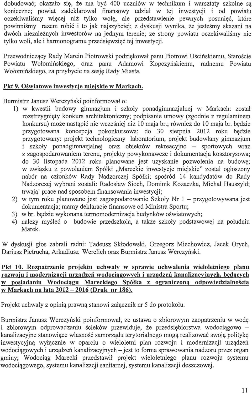 oczekiwalismy nie tylko woli, ale i harmonogramu przedsiewziec tej inwestycji.