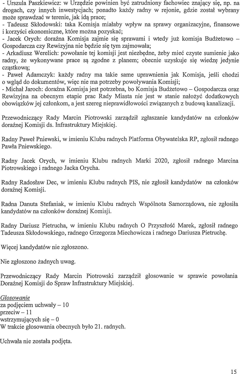 organizacyjne, finansowe i korzysci ekonomiczne, kt6re mozna pozyskac; - Jacek Orych: dorazna Komisja zajmie sie sprawami i wtedy juz komisja Budzetowo Gospodarcza czy Rewizyjna nie bedzie sie tym