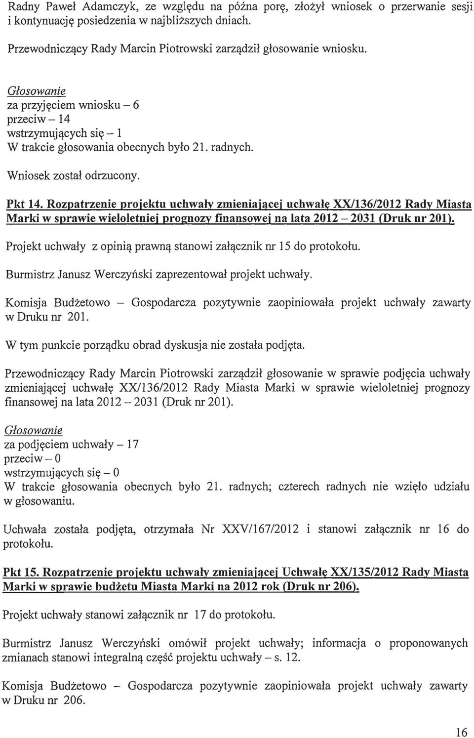 RozpatrzeDie projektu uchwaly zmiediajacej uchwale XX/136/2012 Rady Miasta Marki w sprawie wieloletdiej progdozy fidadsowej Da lata 2012-2031 (Druk Dr 201).