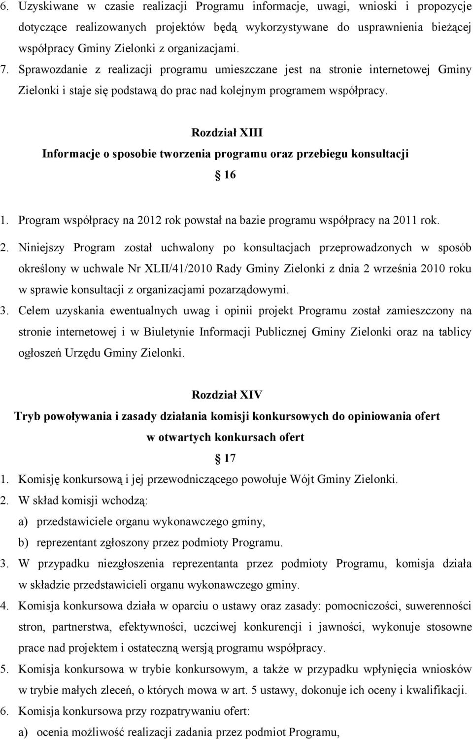 Rozdział XIII Informacje o sposobie tworzenia programu oraz przebiegu konsultacji 16 1. Program współpracy na 20