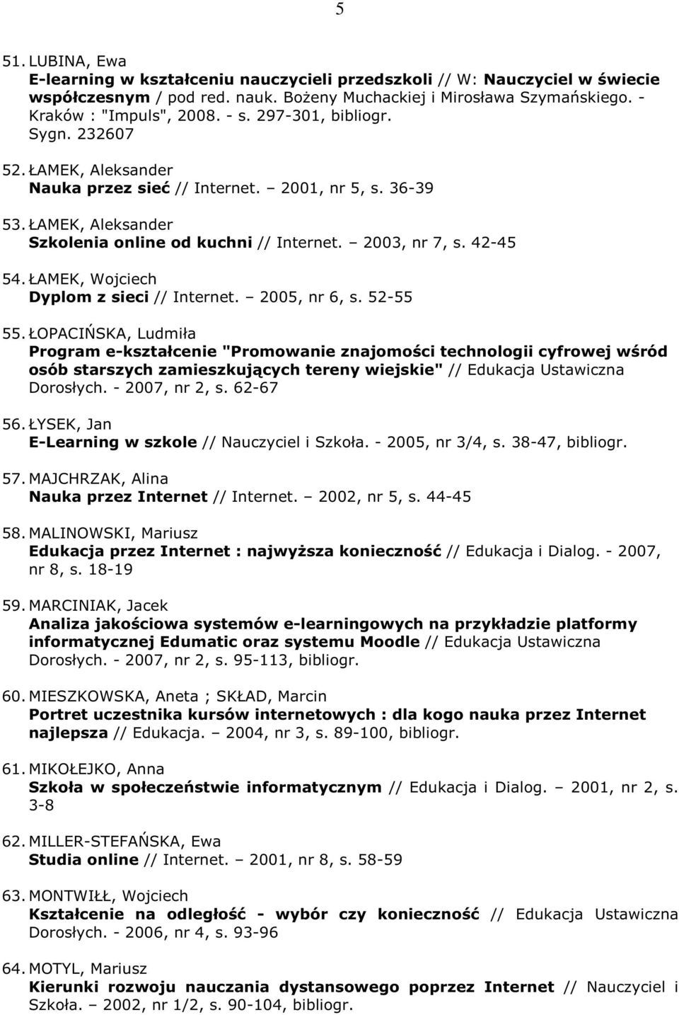 ŁAMEK, Wojciech Dyplom z sieci // Internet. 2005, nr 6, s. 52-55 55.