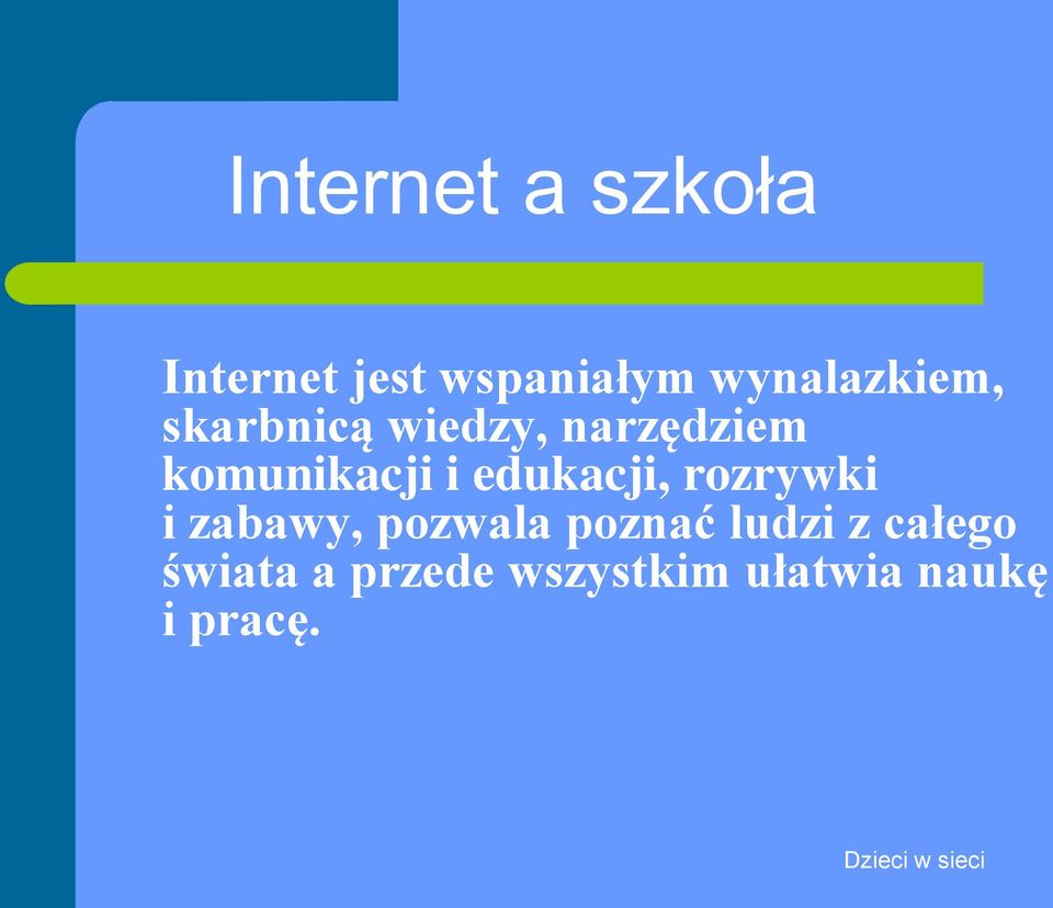 komunikacji i edukacji, rozrywki i zabawy, pozwala