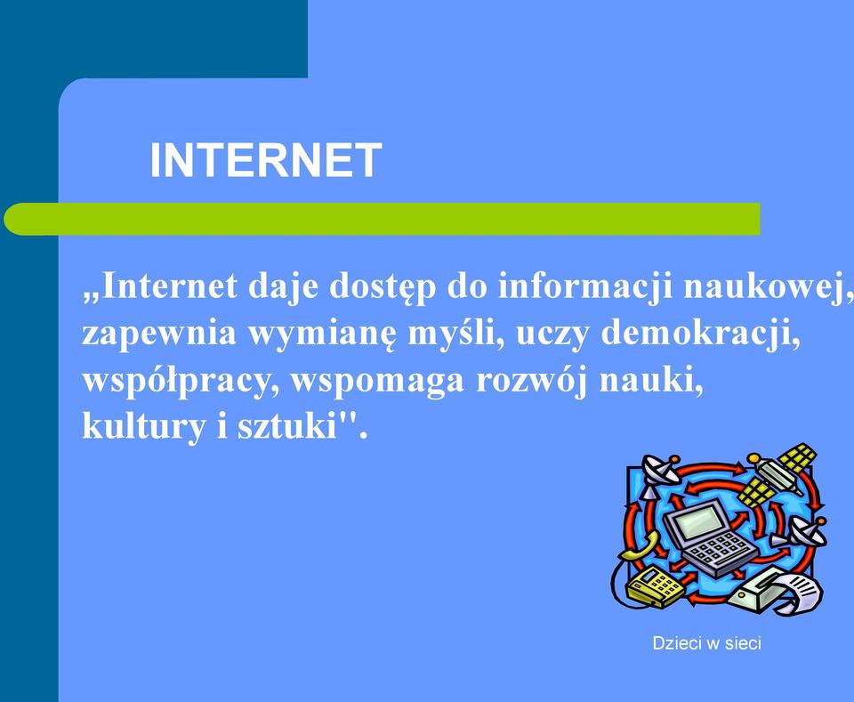 wymianę myśli, uczy demokracji,