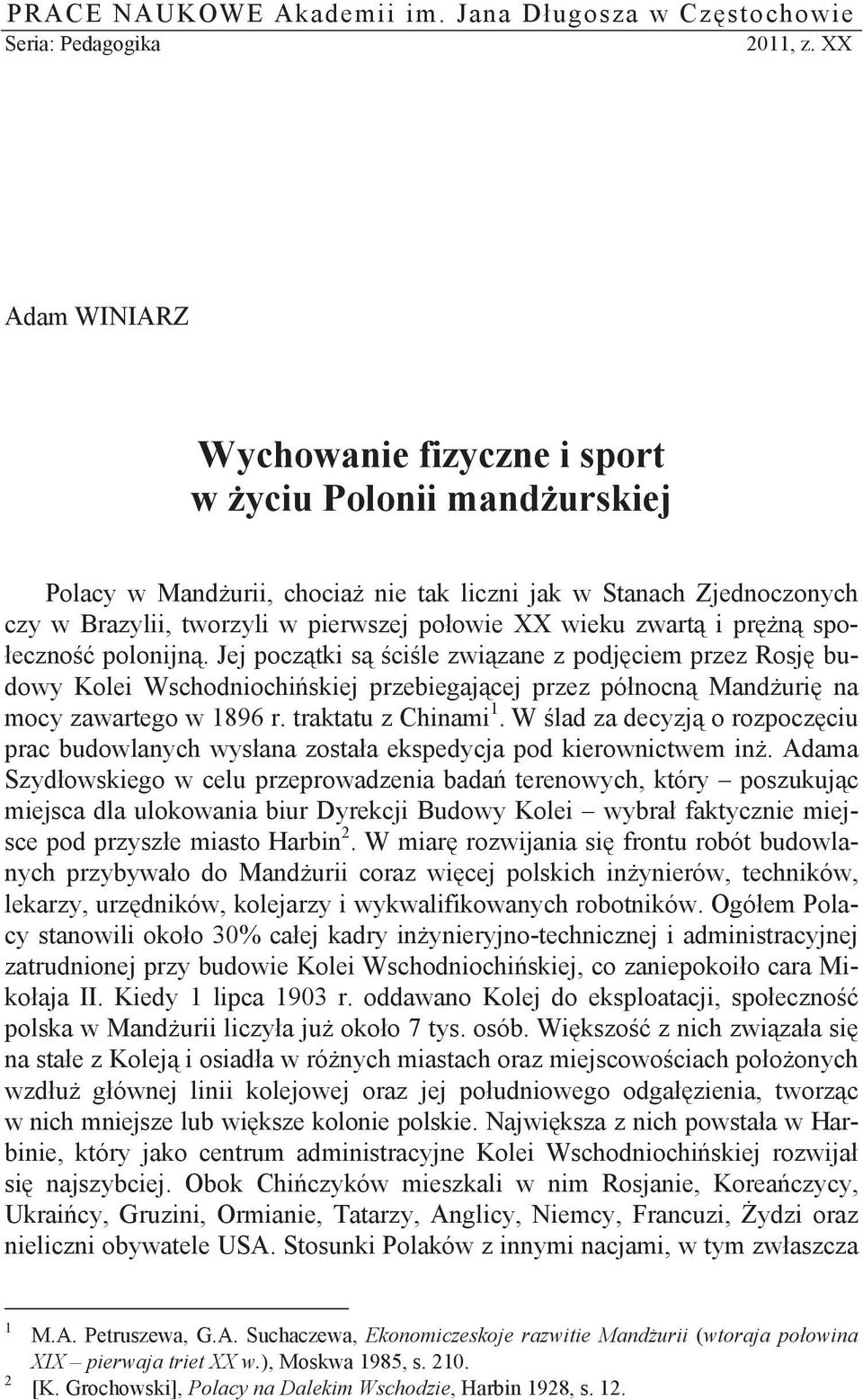 zwart i pr n spo- eczno polonijn. Jej pocz tki s ci le zwi zane z podj ciem przez Rosj budowy Kolei Wschodniochi skiej przebiegaj cej przez pó nocn Mand uri na mocy zawartego w 1896 r.