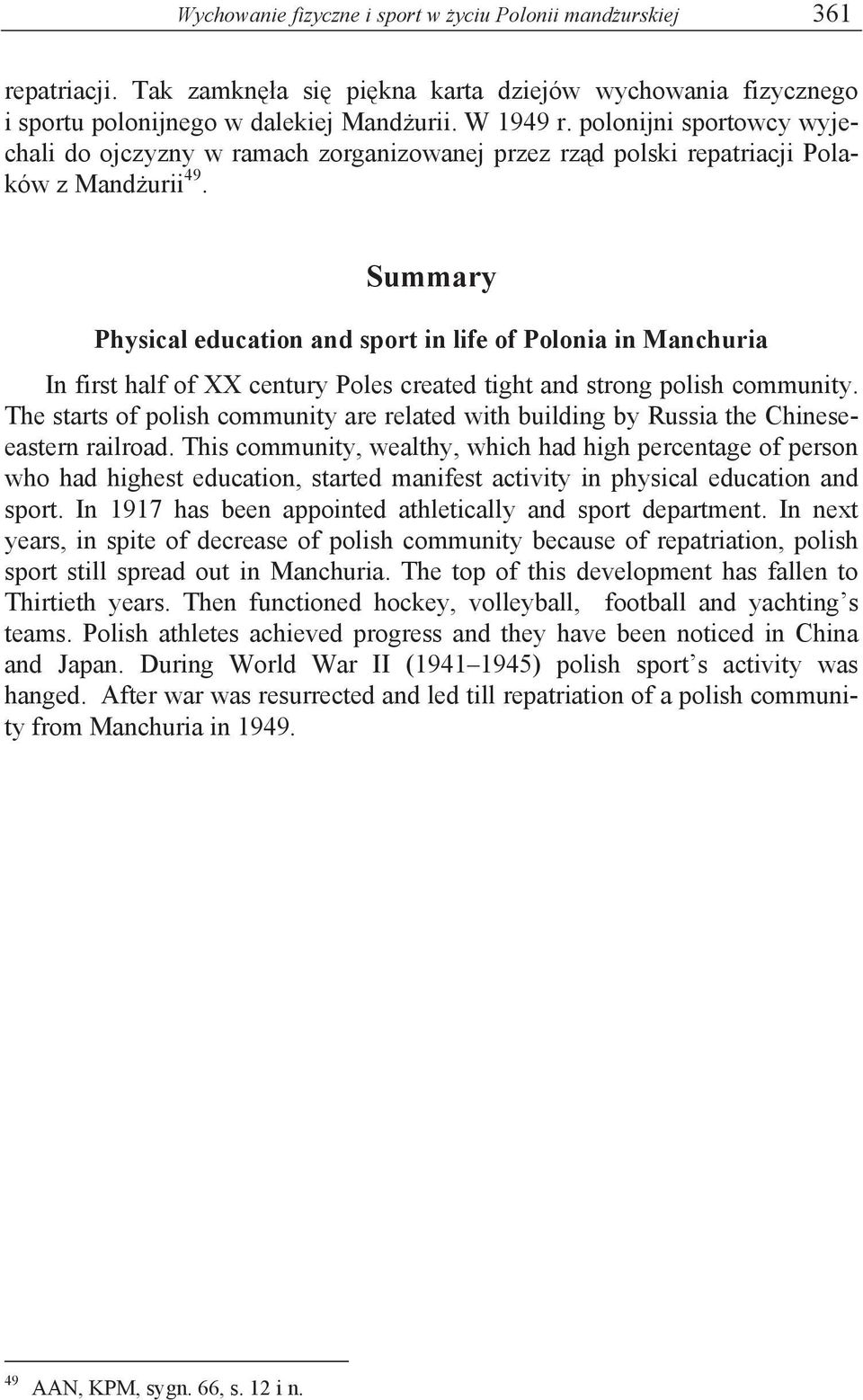 Summary Physical education and sport in life of Polonia in Manchuria In first half of XX century Poles created tight and strong polish community.