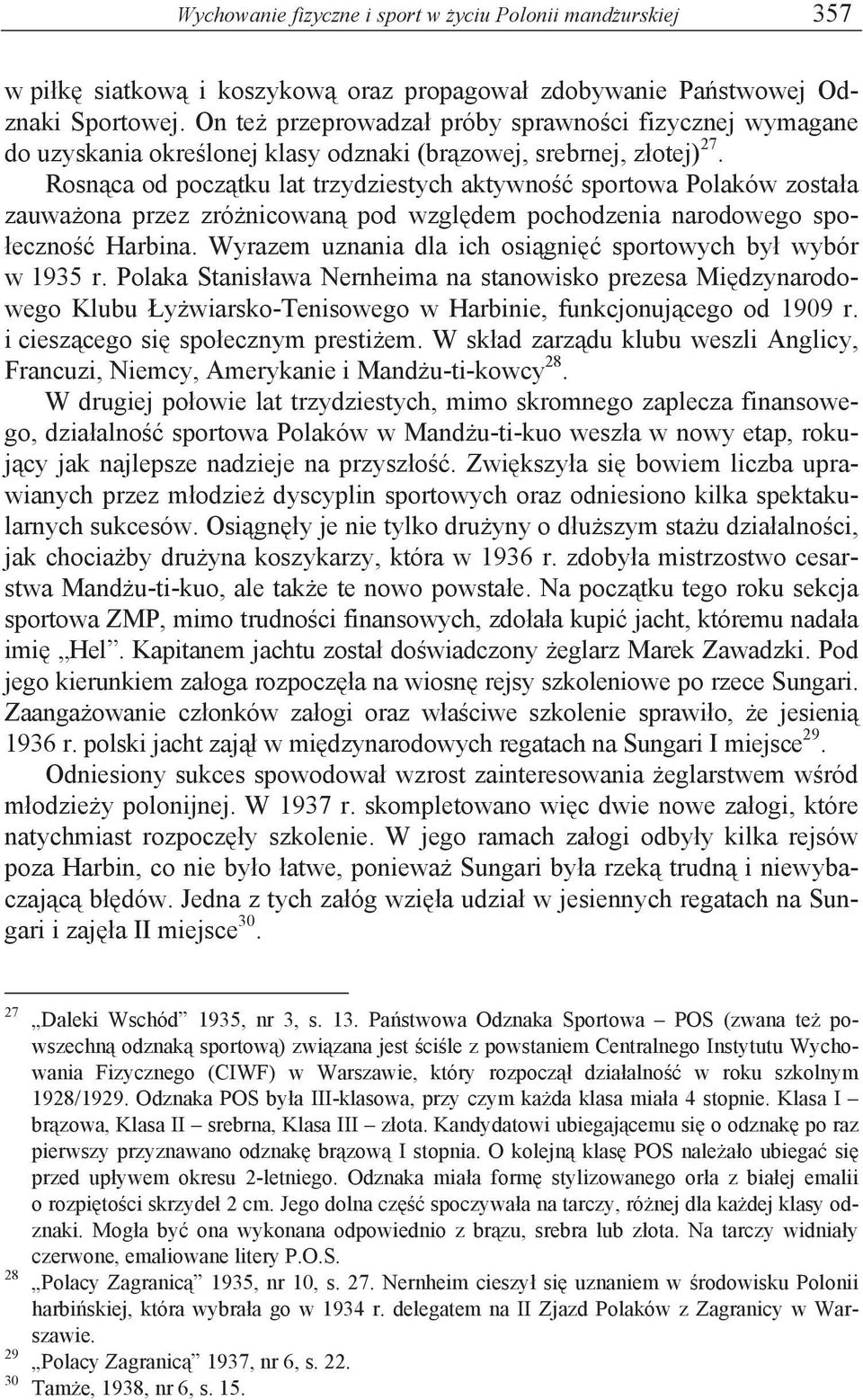 Rosn ca od pocz tku lat trzydziestych aktywno sportowa Polaków zosta a zauwa ona przez zró nicowan pod wzgl dem pochodzenia narodowego spo- eczno Harbina.