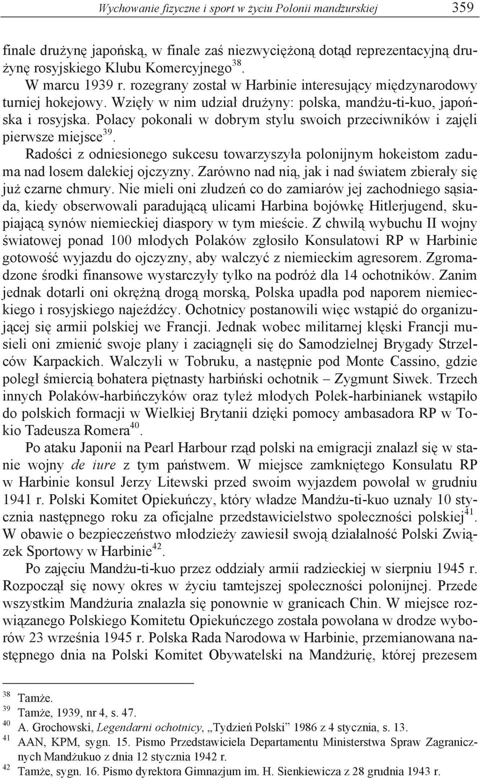 Polacy pokonali w dobrym stylu swoich przeciwników i zaj li pierwsze miejsce 39. Rado ci z odniesionego sukcesu towarzyszy a polonijnym hokeistom zaduma nad losem dalekiej ojczyzny.