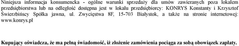 Świerzbińscy Spółka jawna, ul. Zwycięstwa 8F, 15-703 Białystok, a także na stronie internetowej: www.