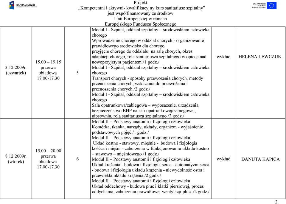 salę chorych, okres adaptacji chorego, rola sanitariusza szpitalnego w opiece nad nowoprzyjętym pacjentem./1 godz.