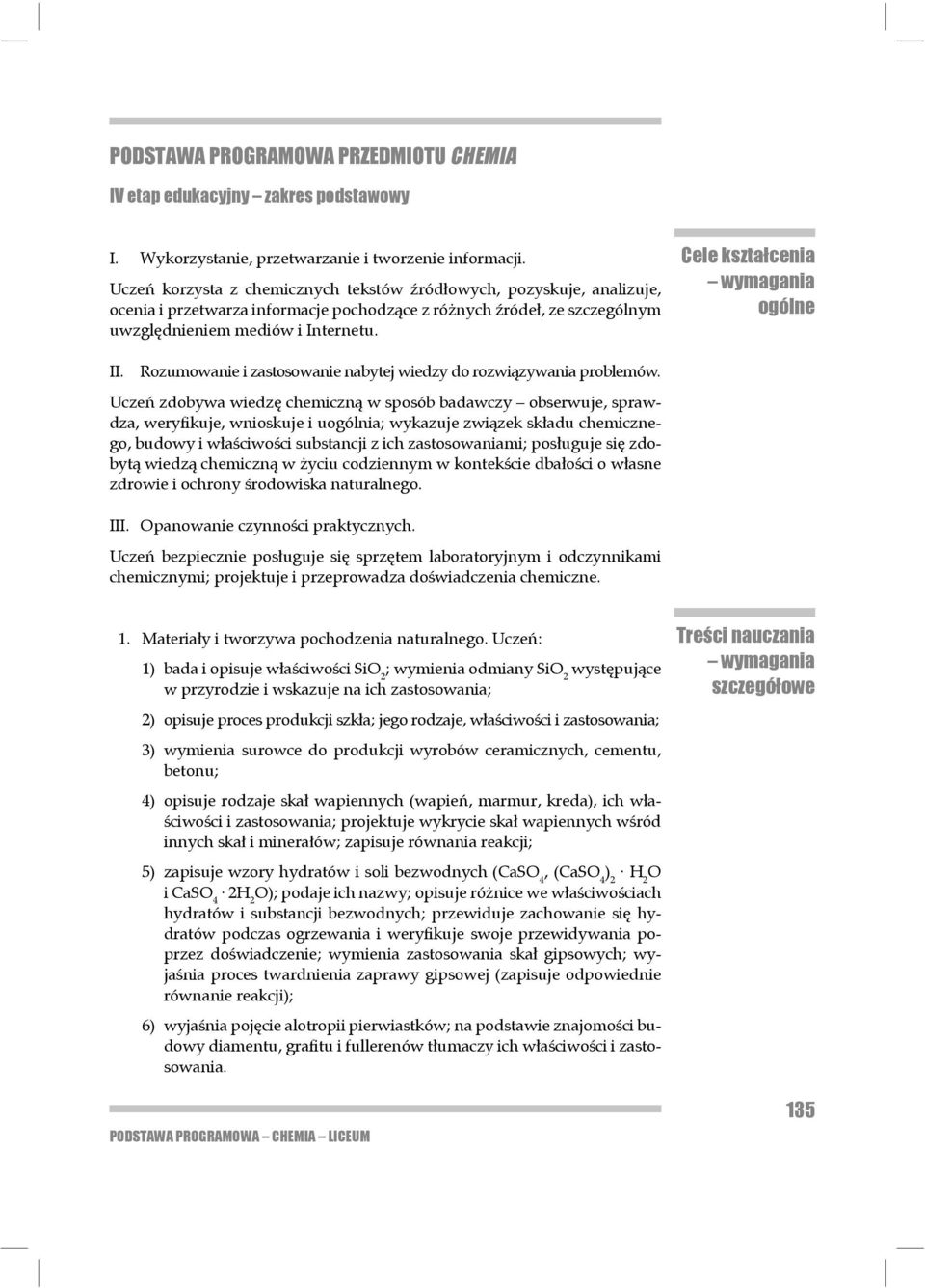 Cele kształcenia wymagania ogólne II. Rozumowanie i zastosowanie nabytej wiedzy do rozwiązywania problemów.