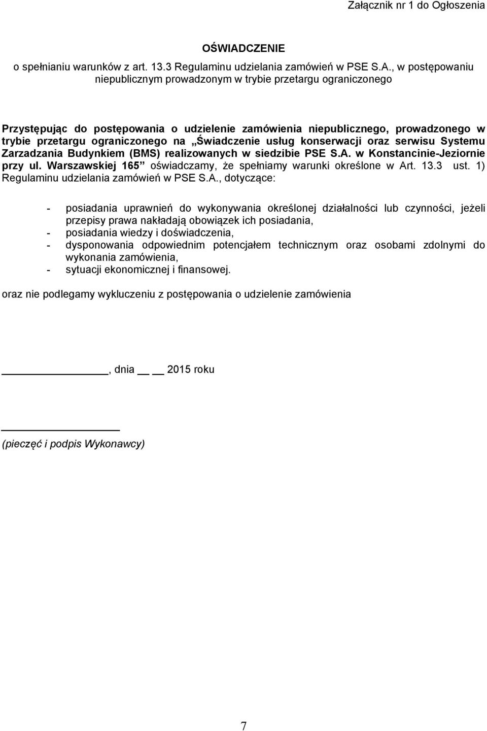 , w postępowaniu niepublicznym prowadzonym w trybie przetargu ograniczonego Przystępując do postępowania o udzielenie zamówienia niepublicznego, prowadzonego w trybie przetargu ograniczonego na