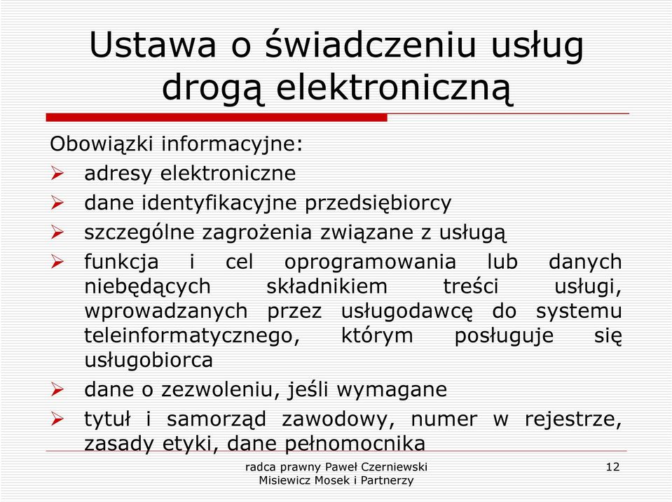 składnikiem treści usługi, wprowadzanych przez usługodawcę do systemu teleinformatycznego, którym posługuje się