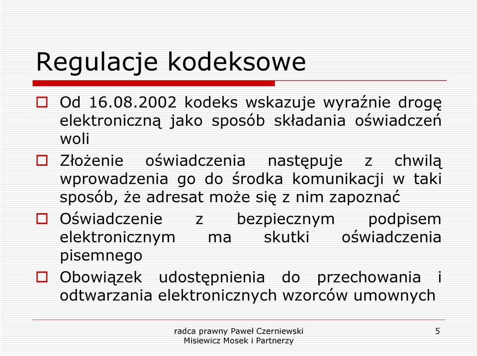 oświadczenia następuje z chwilą wprowadzenia go do środka komunikacji w taki sposób, że adresat może się