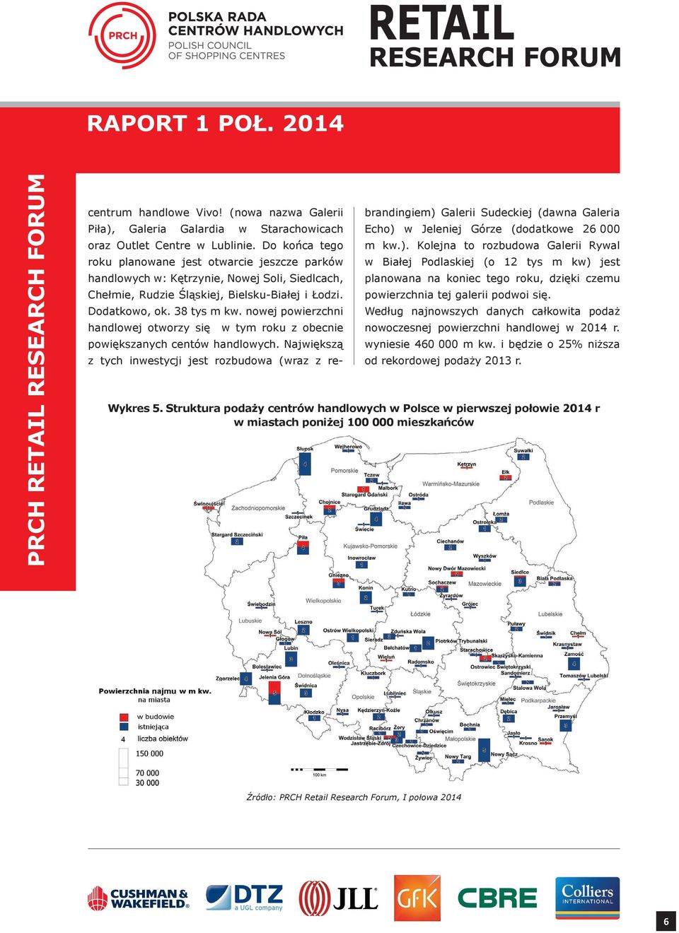 nowej powierzchni handlowej otworzy się w tym roku z obecnie powiększanych centów handlowych.