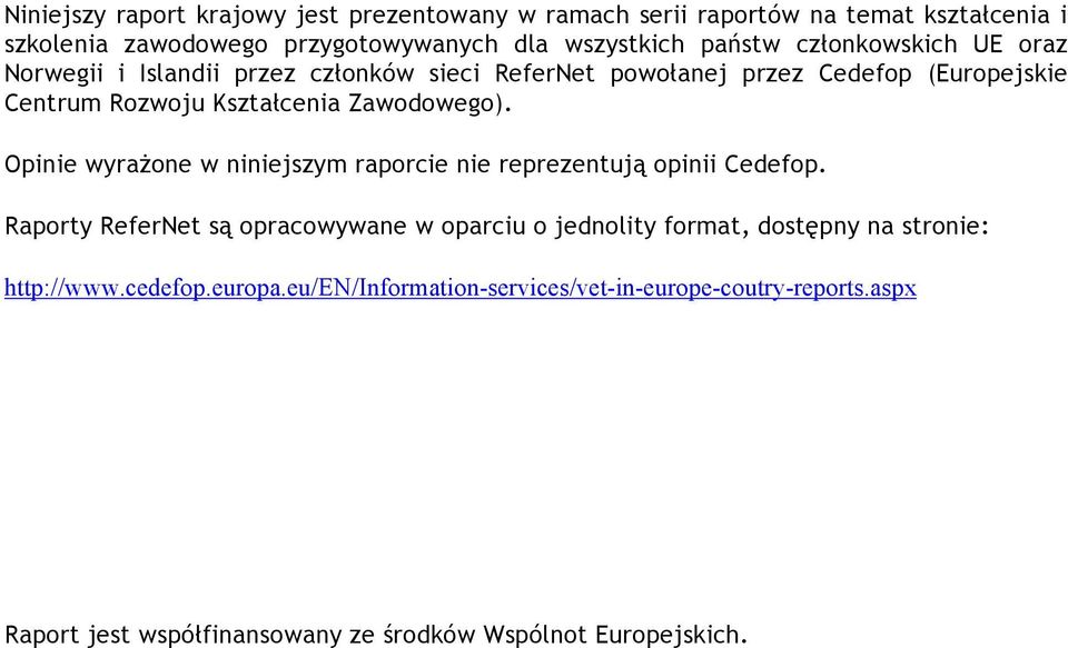 Opinie wyrażone w niniejszym raporcie nie reprezentują opinii Cedefop.