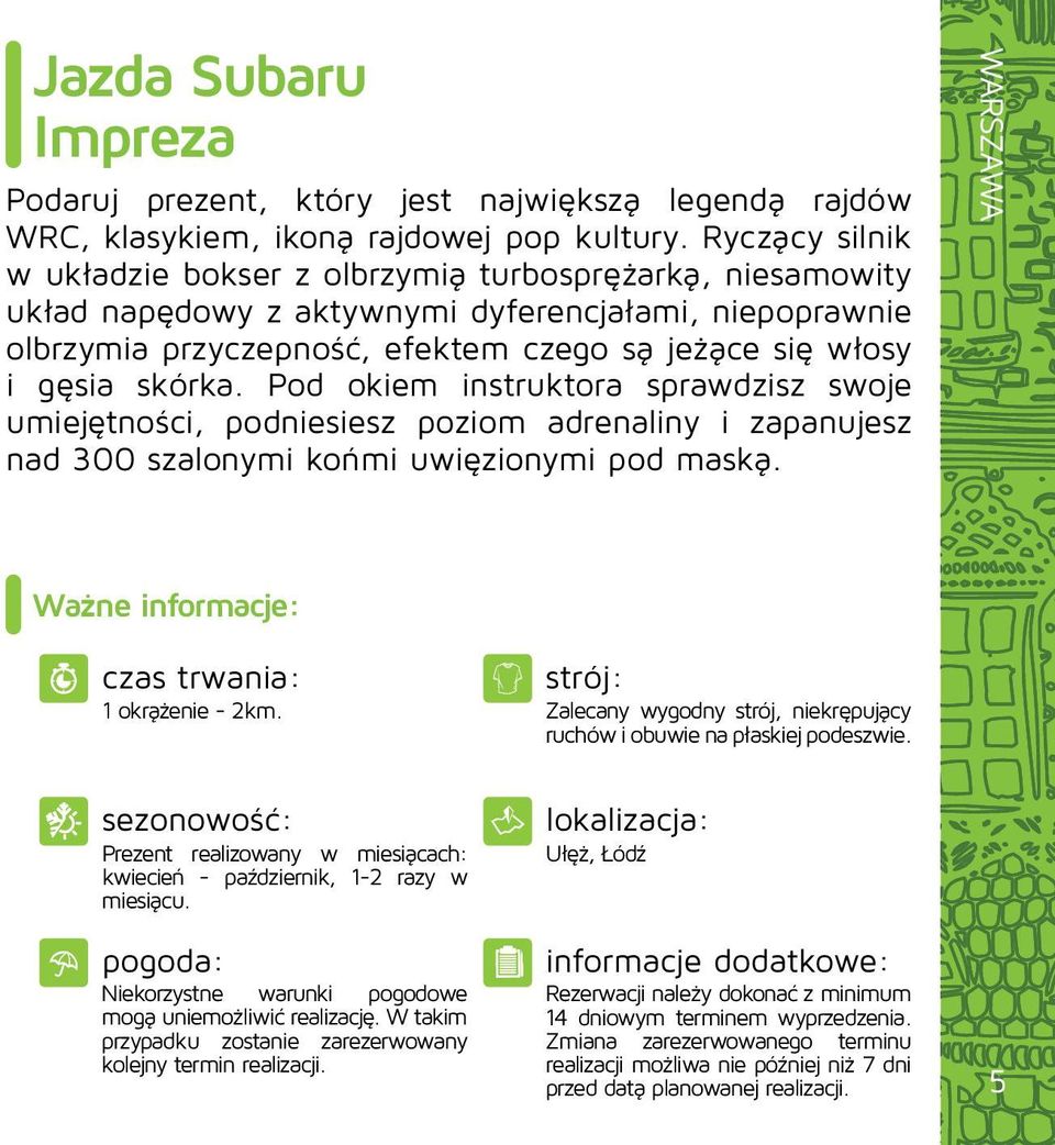 skórka. Pod okiem instruktora sprawdzisz swoje umiejętności, podniesiesz poziom adrenaliny i zapanujesz nad 300 szalonymi końmi uwięzionymi pod maską.