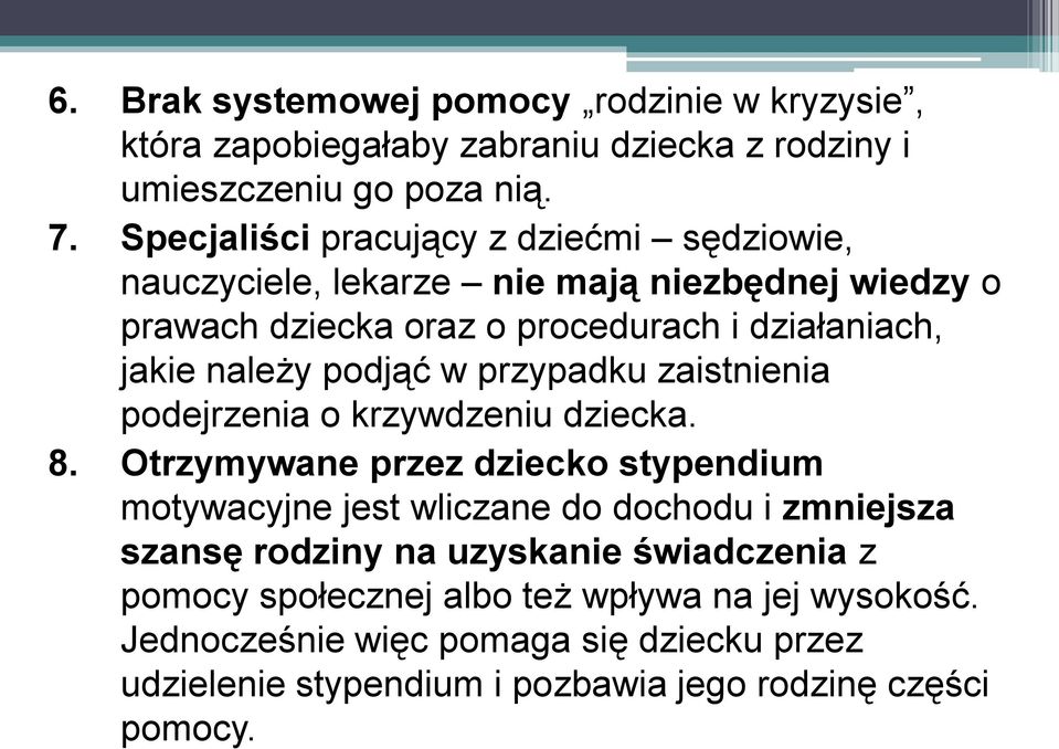 podjąć w przypadku zaistnienia podejrzenia o krzywdzeniu dziecka. 8.