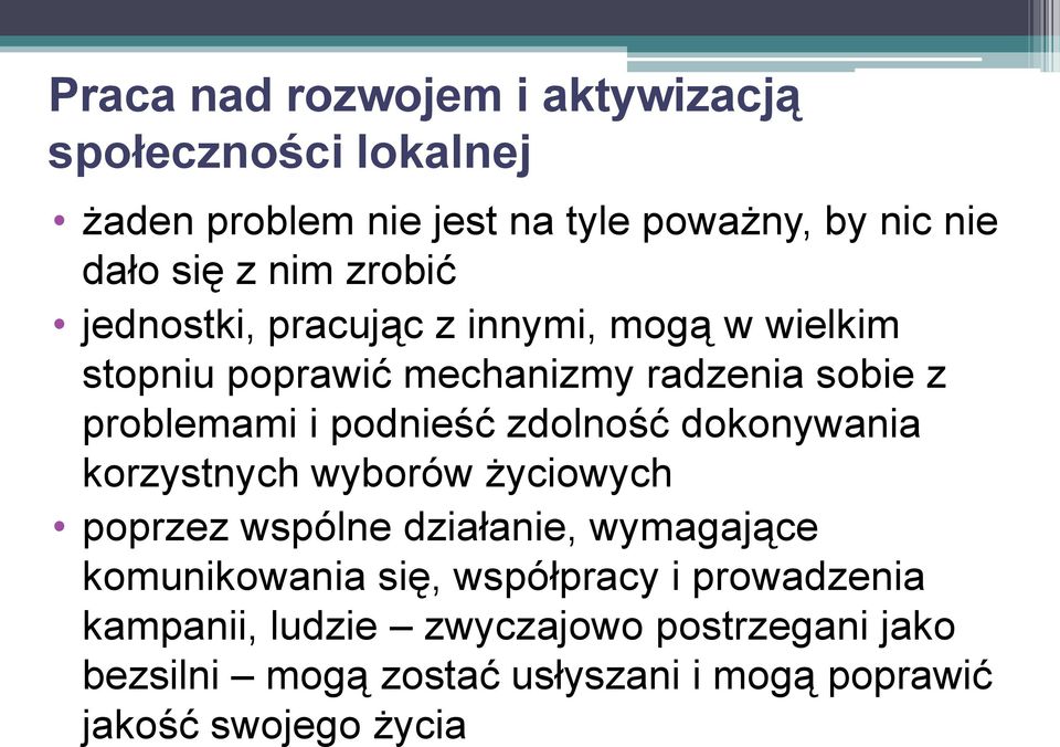 zdolność dokonywania korzystnych wyborów życiowych poprzez wspólne działanie, wymagające komunikowania się, współpracy i