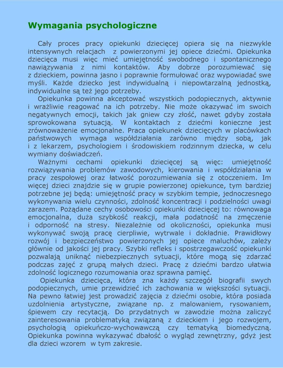 Aby dobrze porozumiewać się z dzieckiem, powinna jasno i poprawnie formułować oraz wypowiadać swe myśli. KaŜde dziecko jest indywidualną i niepowtarzalną jednostką, indywidualne są teŝ jego potrzeby.