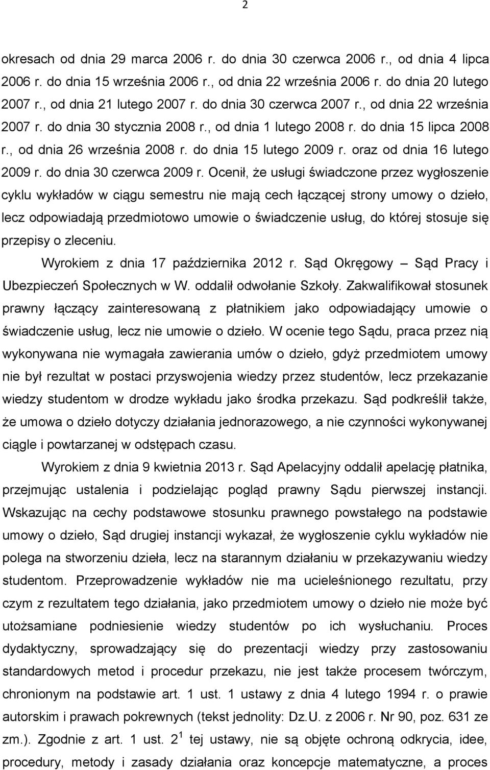 oraz od dnia 16 lutego 2009 r. do dnia 30 czerwca 2009 r.