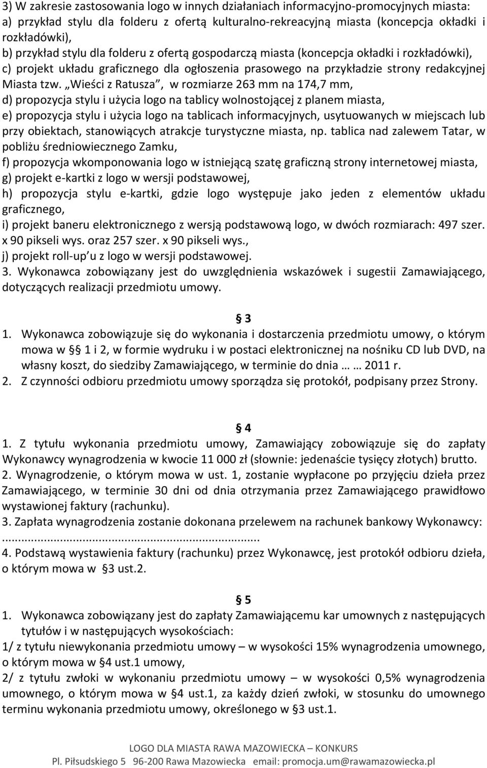 Wieści z Ratusza, w rozmiarze 263 mm na 174,7 mm, d) propozycja stylu i użycia logo na tablicy wolnostojącej z planem miasta, e) propozycja stylu i użycia logo na tablicach informacyjnych,