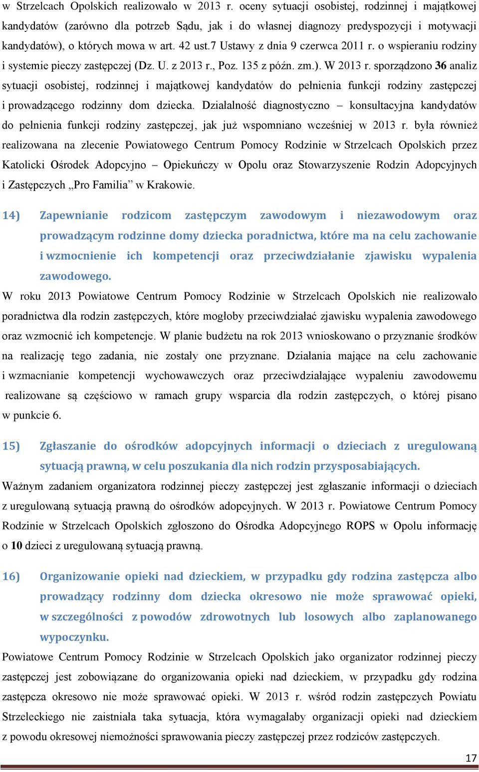 7 Ustawy z dnia 9 czerwca 2011 r. o wspieraniu rodziny i systemie pieczy zastępczej (Dz. U. z 2013 r., Poz. 135 z późn. zm.). W 2013 r.