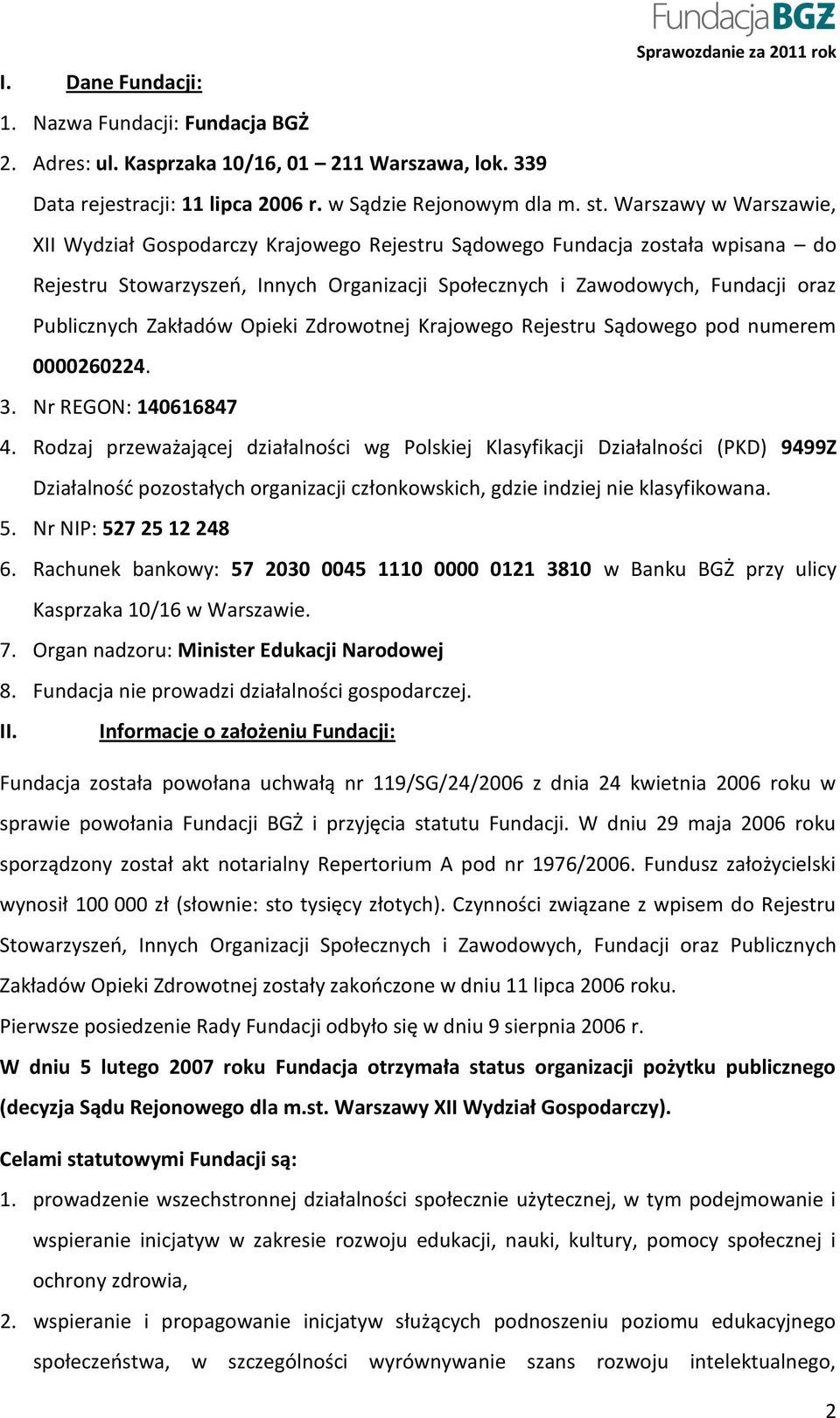 Zakładów Opieki Zdrowotnej Krajowego Rejestru Sądowego pod numerem 0000260224. 3. Nr REGON: 140616847 4.