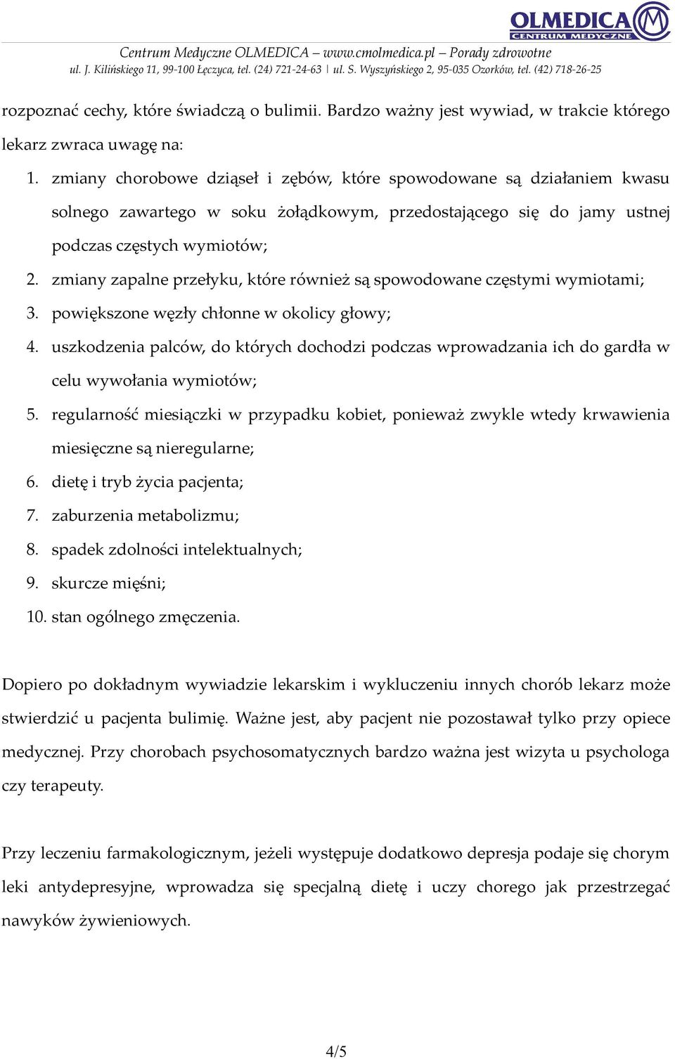 zmiany zapalne przełyku, które również są spowodowane częstymi wymiotami; 3. powiększone węzły chłonne w okolicy głowy; 4.