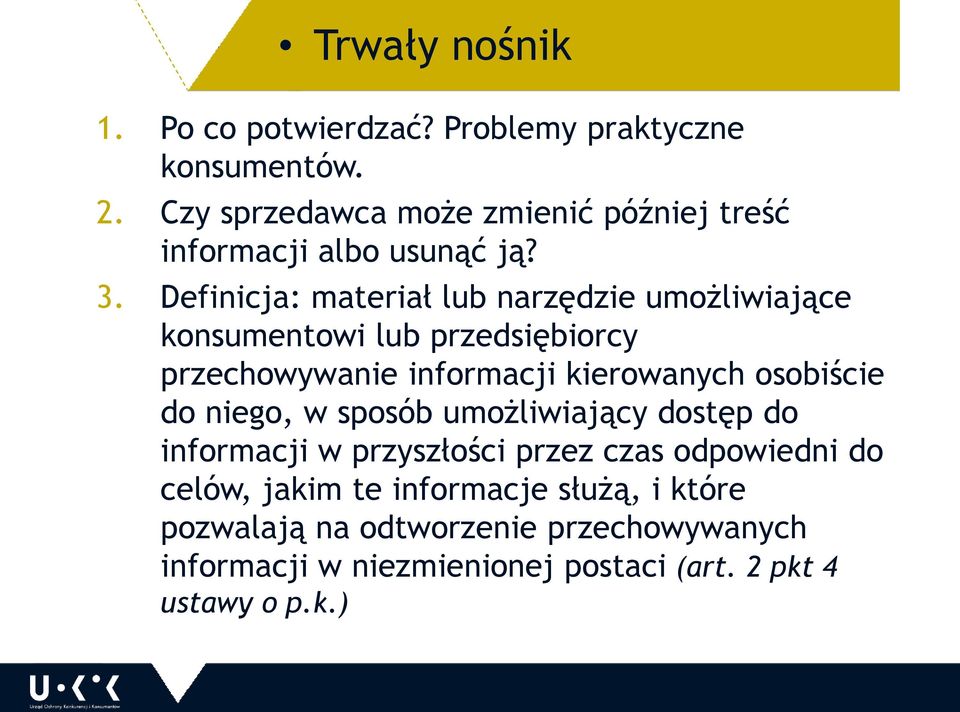 Definicja: materiał lub narzędzie umożliwiające konsumentowi lub przedsiębiorcy przechowywanie informacji kierowanych osobiście