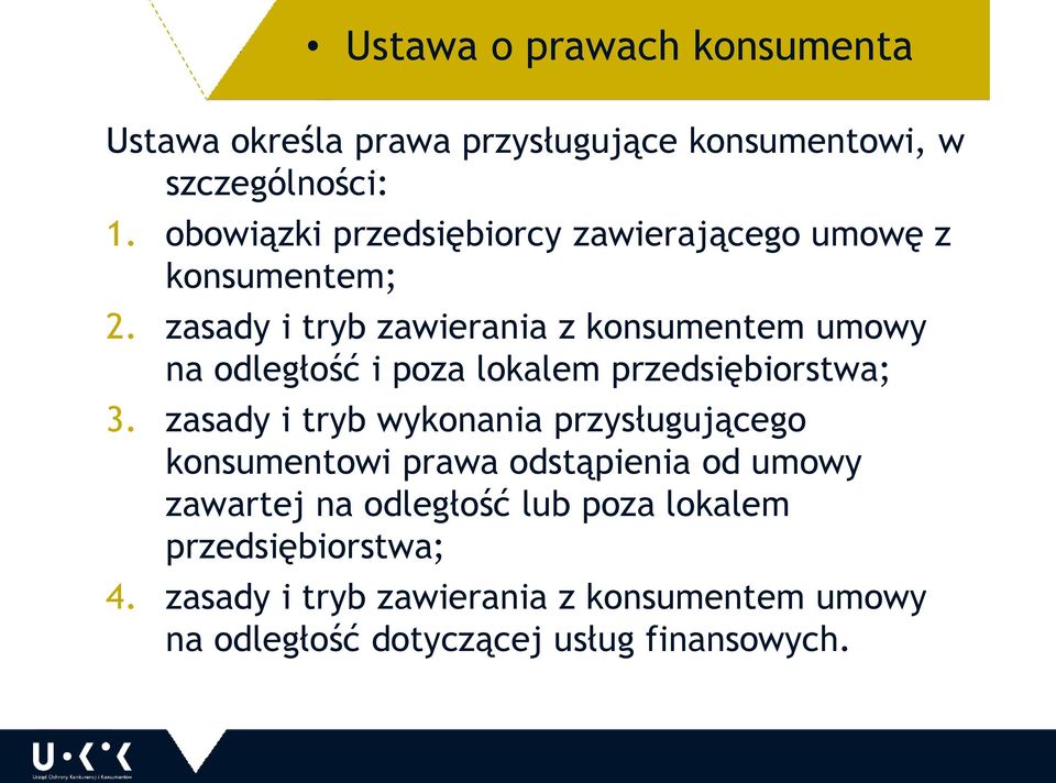 zasady i tryb zawierania z konsumentem umowy na odległość i poza lokalem przedsiębiorstwa; 3.