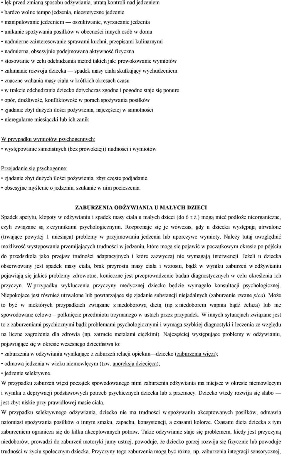 takich jak: prowokowanie wymiotów załamanie rozwoju dziecka spadek masy ciała skutkujący wychudzeniem znaczne wahania masy ciała w krótkich okresach czasu w trakcie odchudzania dziecko dotychczas