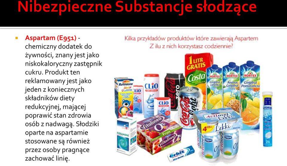 Produkt ten reklamowany jest jako jeden z koniecznych składników diety