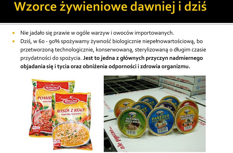 technologicznie, konserwowaną, sterylizowaną o długim czasie przydatności do spożycia.